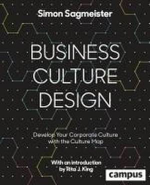 Business Culture Design: Develop Your Corporate Culture with the Culture Map de Simon Sagmeister