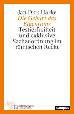 Die Geburt des Eigentums de Jan Dirk Harke