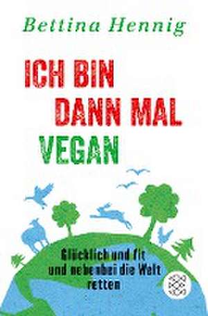 Ich bin dann mal vegan de Bettina Hennig