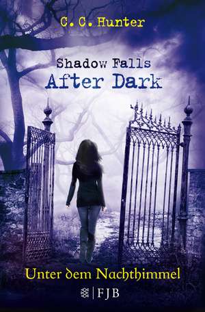 Shadow Falls - After Dark 02. Unter dem Nachthimmel de C. C. Hunter