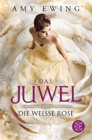 Das Juwel - Die Weiße Rose de Amy Ewing