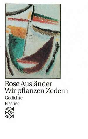 Wir pflanzen Zedern de Rose Ausländer