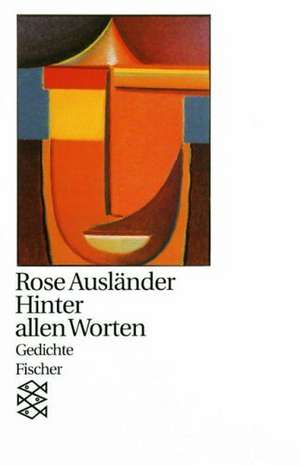 Hinter allen Worten de Rose Ausländer