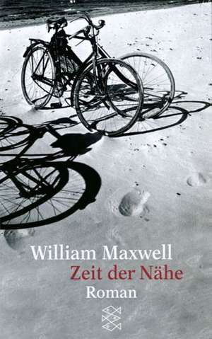 Zeit der Nähe de William Maxwell