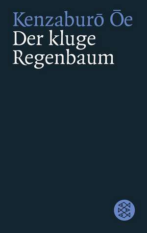 Der kluge Regenbaum de Kenzaburô Ôe