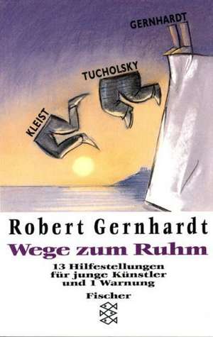 Wege zum Ruhm de Robert Gernhardt