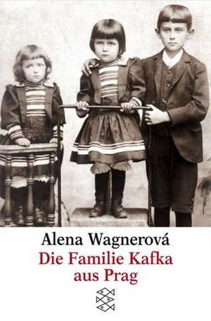 Die Familie Kafka aus Prag de Alena Wagnerová