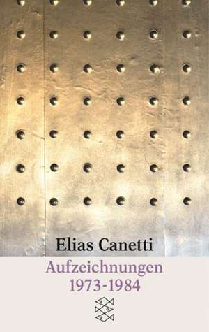 Aufzeichnungen 1973 - 1984 de Elias Canetti