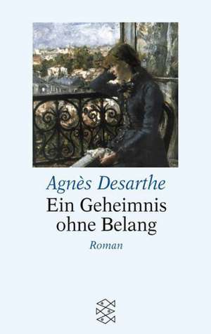 Ein Geheimnis ohne Belang de Agnes Desarthe