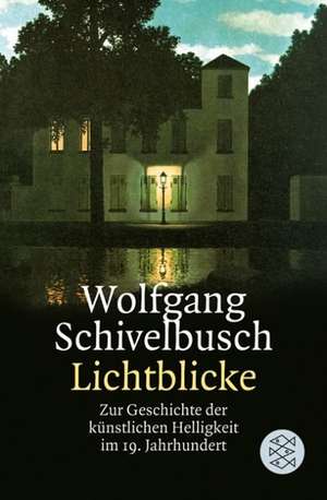 Lichtblicke de Wolfgang Schivelbusch