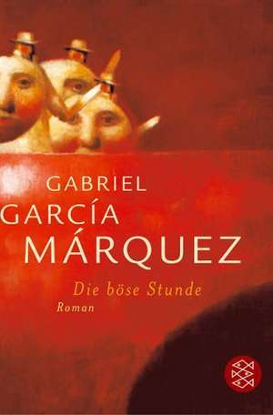 Die böse Stunde de Gabriel Garcia Marquez