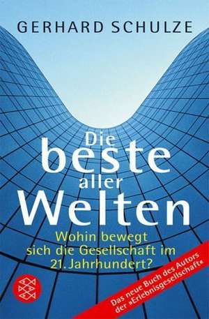 Die beste aller Welten de Gerhard Schulze