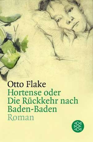 Hortense oder Die Rückkehr nach Baden-Baden de Otto Flake