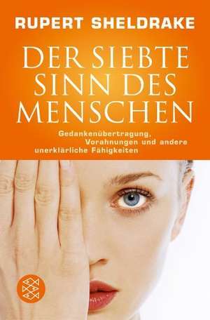 Der siebte Sinn des Menschen de Rupert Sheldrake