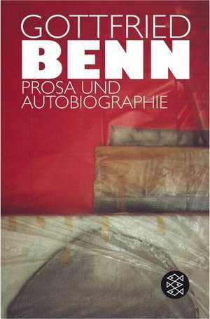 Prosa und Autobiographie de Gottfried Benn