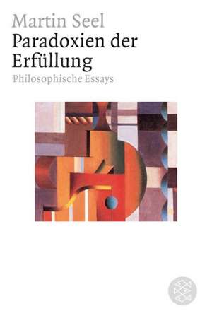 Paradoxien der Erfüllung de Martin Seel