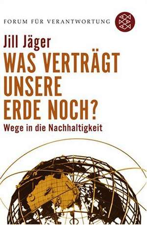 Was verträgt unsere Erde noch? de Jill Jäger