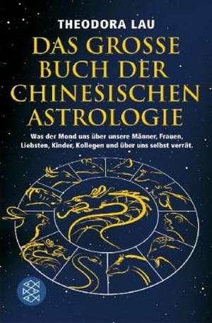 Das große Buch der chinesischen Astrologie de Theodora Lau