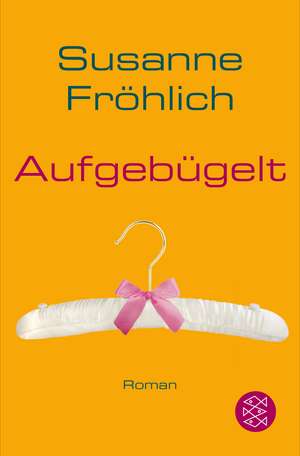 Aufgebügelt de Susanne Fröhlich