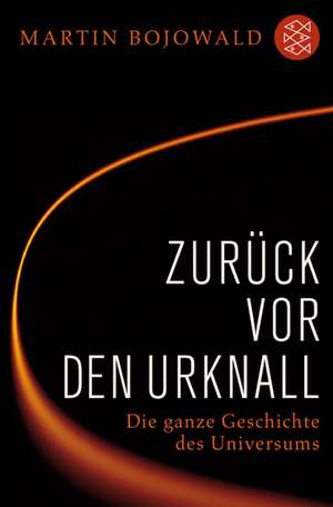 Zurück vor den Urknall de Martin Bojowald