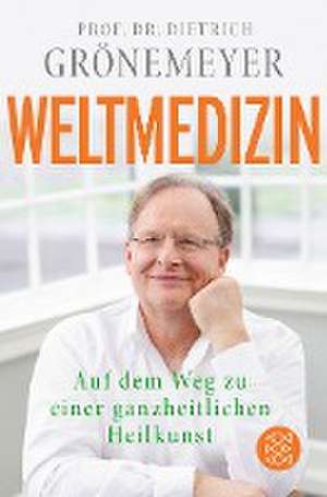 Weltmedizin de Dietrich Grönemeyer