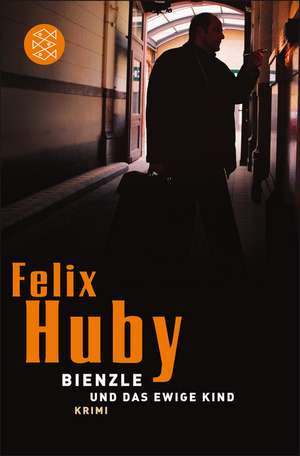 Bienzle und das ewige Kind de Felix Huby