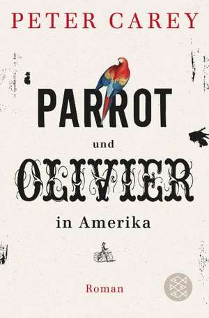 Parrot und Olivier in Amerika de Peter Carey