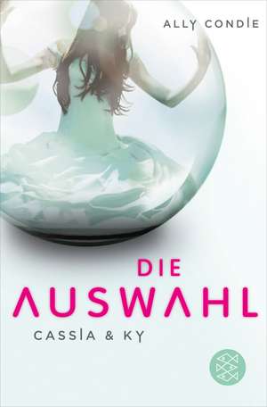 Cassia & Ky -- Die Auswahl de Ally Condie