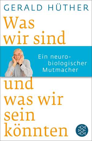 Was wir sind und was wir sein könnten de Gerald Hüther