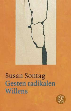 Gesten radikalen Willens de Susan Sontag