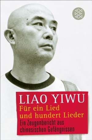 Für ein Lied und hundert Lieder de Yiwu Liao