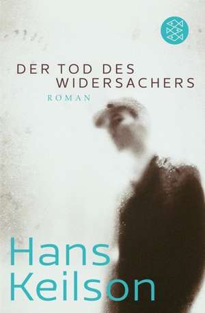 Der Tod des Widersachers de Hans Keilson