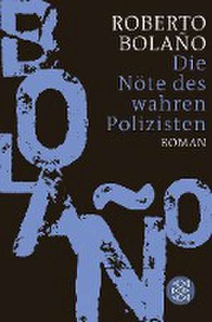 Die Nöte des wahren Polizisten de Roberto Bolaño