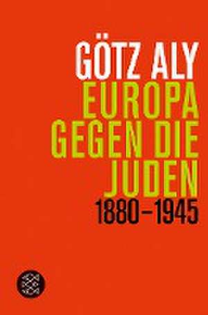 Europa gegen die Juden de Götz Aly