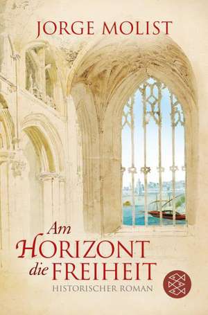 Am Horizont die Freiheit de Jorge Molist