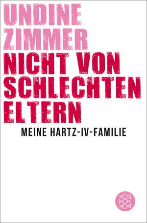 Nicht von schlechten Eltern - Meine Hartz-IV-Familie de Undine Zimmer