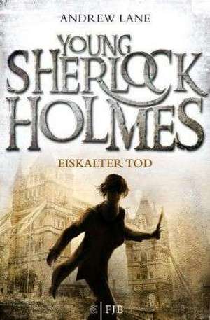 Young Sherlock Holmes 03. Eiskalter Tod de Andrew Lane