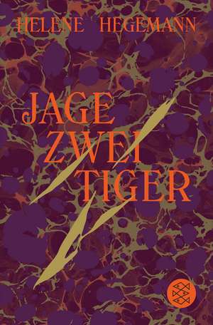 Jage zwei Tiger de Helene Hegemann