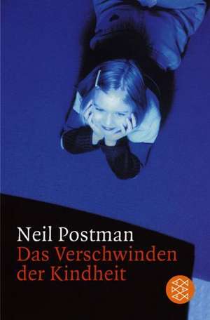 Das Verschwinden der Kindheit de Neil Postman