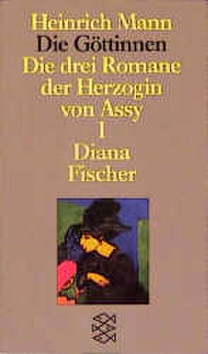 Die Göttinnen - Die drei Romane der Herzogin von Assy de Heinrich Mann