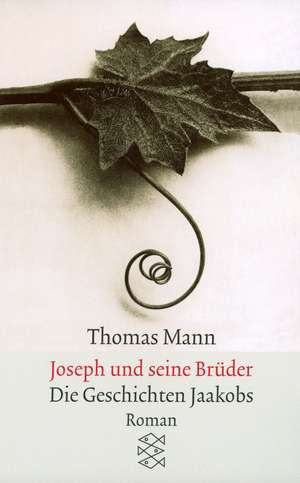 Joseph und seine Brüder I. Die Geschichten Jaakobs de Thomas Mann