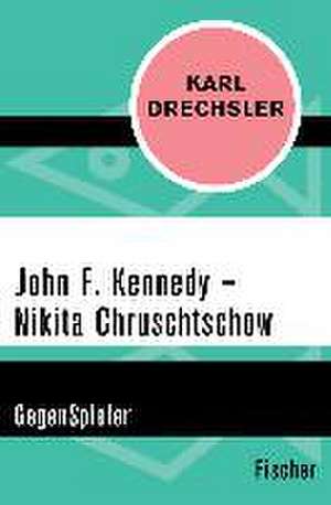 John F. Kennedy - Nikita Chruschtschow de Karl Drechsler