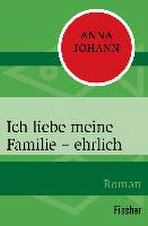 Ich liebe meine Familie - ehrlich de Anna Johann