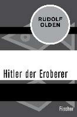 Hitler der Eroberer de Rudolf Olden