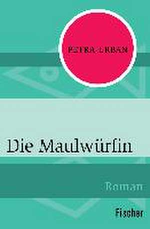 Die Maulwürfin de Petra Urban