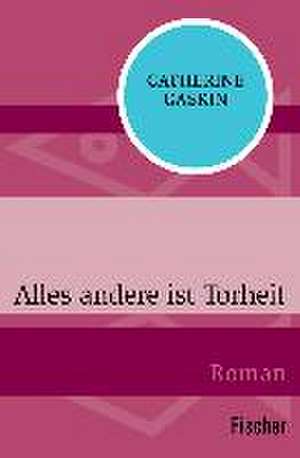 Alles andere ist Torheit de Catherine Gaskin