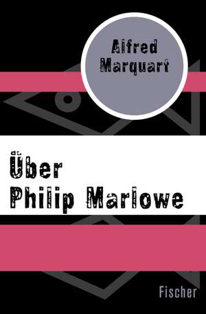 Über Philip Marlowe de Alfred Marquart
