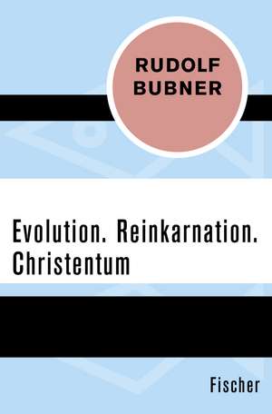Evolution. Reinkarnation. Christentum de Rudolf Bubner