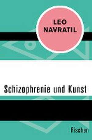 Schizophrenie und Kunst de Leo Navratil