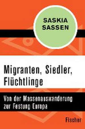 Migranten, Siedler, Flüchtlinge de Saskia Sassen